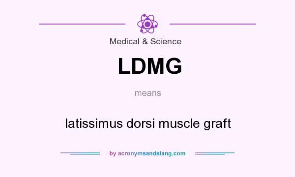 What does LDMG mean? It stands for latissimus dorsi muscle graft