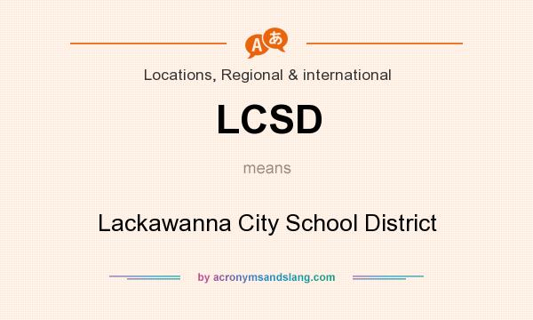 What does LCSD mean? It stands for Lackawanna City School District