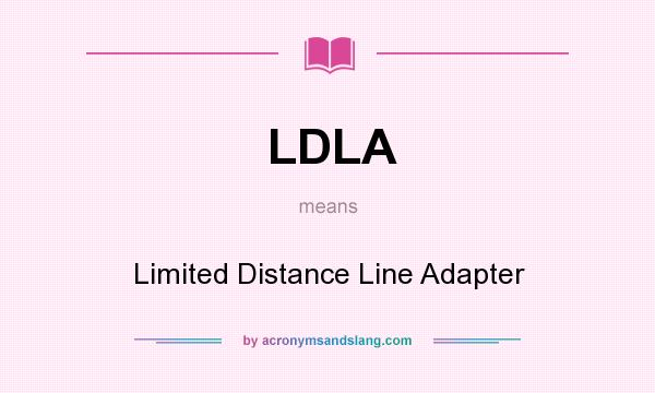 What does LDLA mean? It stands for Limited Distance Line Adapter