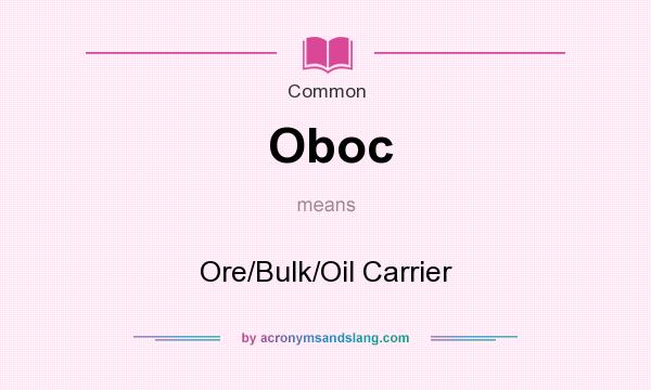 What does Oboc mean? It stands for Ore/Bulk/Oil Carrier