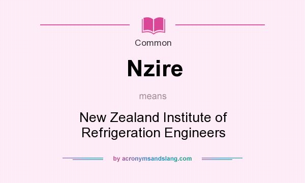 What does Nzire mean? It stands for New Zealand Institute of Refrigeration Engineers