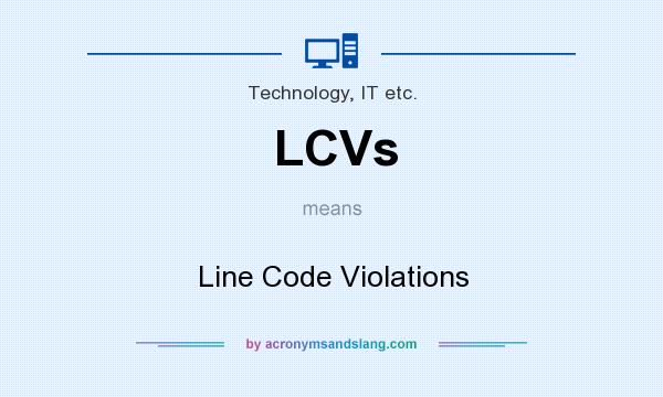 What does LCVs mean? It stands for Line Code Violations