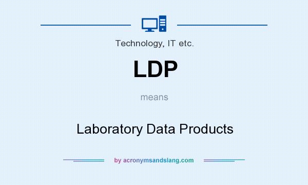 What does LDP mean? It stands for Laboratory Data Products