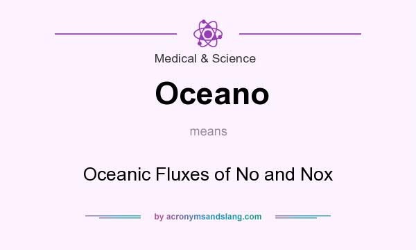 What does Oceano mean? It stands for Oceanic Fluxes of No and Nox