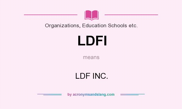 What does LDFI mean? It stands for LDF INC.