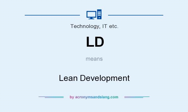 What does LD mean? It stands for Lean Development