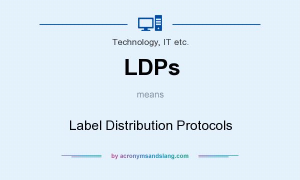 What does LDPs mean? It stands for Label Distribution Protocols