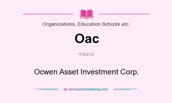 What does Oac mean? It stands for Ocwen Asset Investment Corp.