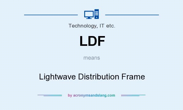 What does LDF mean? It stands for Lightwave Distribution Frame