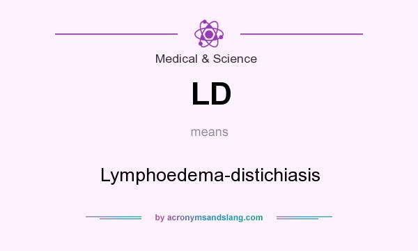 What does LD mean? It stands for Lymphoedema-distichiasis