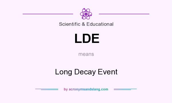 What does LDE mean? It stands for Long Decay Event