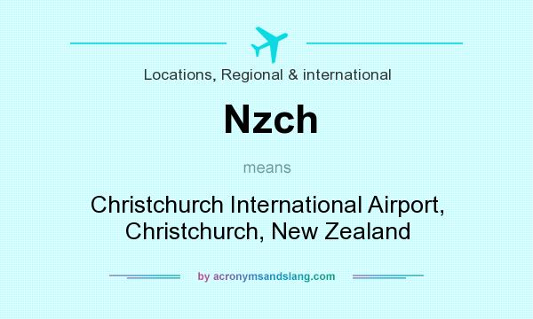 What does Nzch mean? It stands for Christchurch International Airport, Christchurch, New Zealand