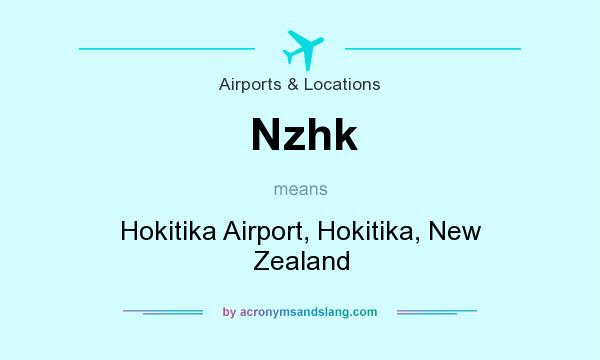 What does Nzhk mean? It stands for Hokitika Airport, Hokitika, New Zealand