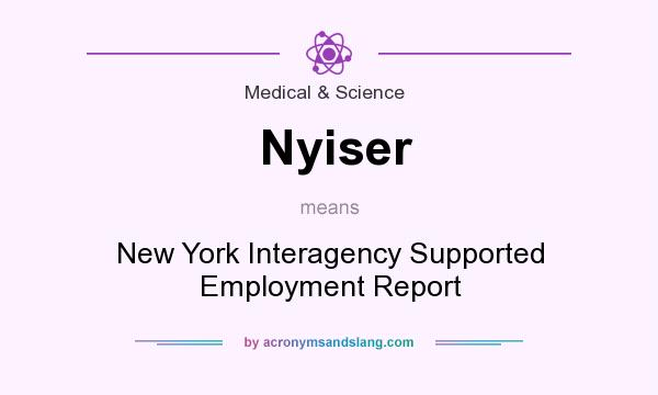 What does Nyiser mean? It stands for New York Interagency Supported Employment Report