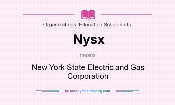 What does Nysx mean? It stands for New York State Electric and Gas Corporation