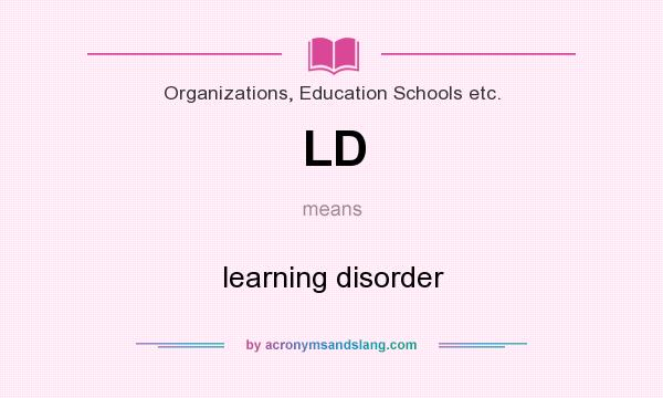 What does LD mean? It stands for learning disorder