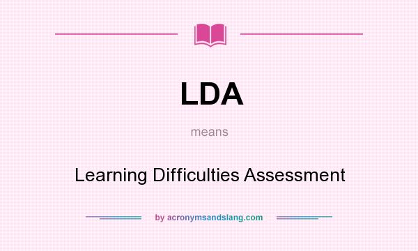What does LDA mean? It stands for Learning Difficulties Assessment