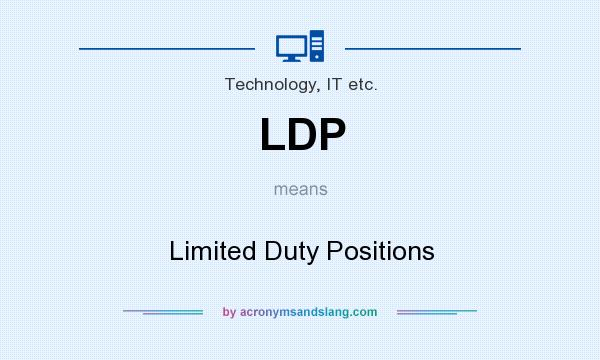 What does LDP mean? It stands for Limited Duty Positions