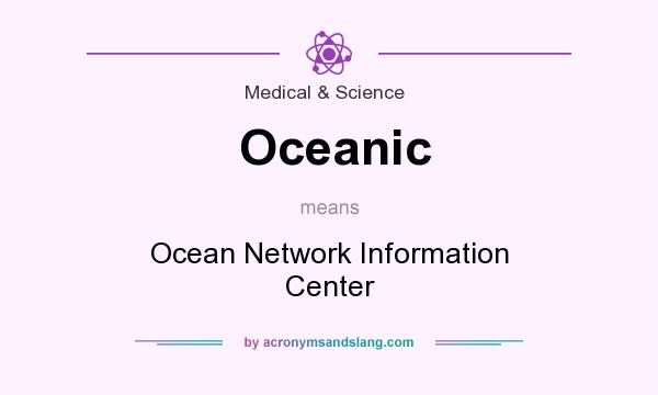 What does Oceanic mean? It stands for Ocean Network Information Center