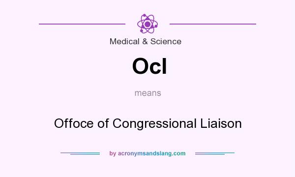 What does Ocl mean? It stands for Offoce of Congressional Liaison