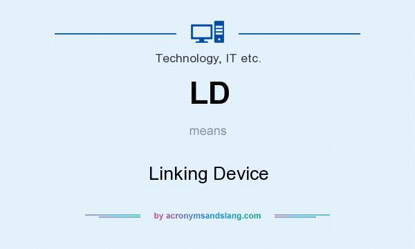 What does LD mean? It stands for Linking Device