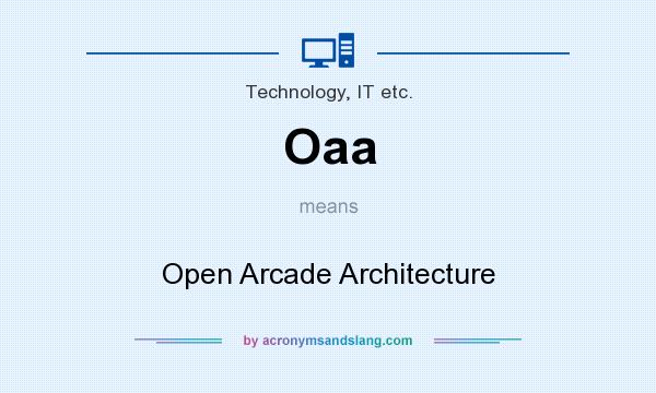 What does Oaa mean? It stands for Open Arcade Architecture