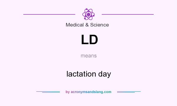 What does LD mean? It stands for lactation day