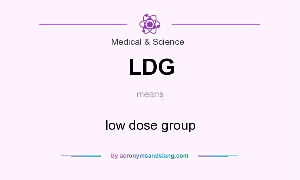What does LDG mean? It stands for low dose group