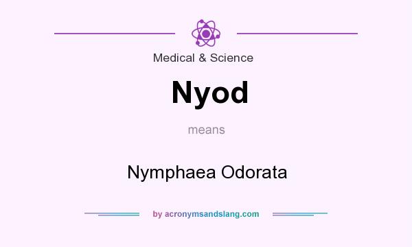 What does Nyod mean? It stands for Nymphaea Odorata