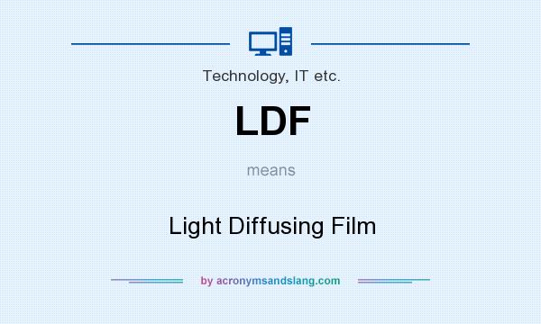 What does LDF mean? It stands for Light Diffusing Film