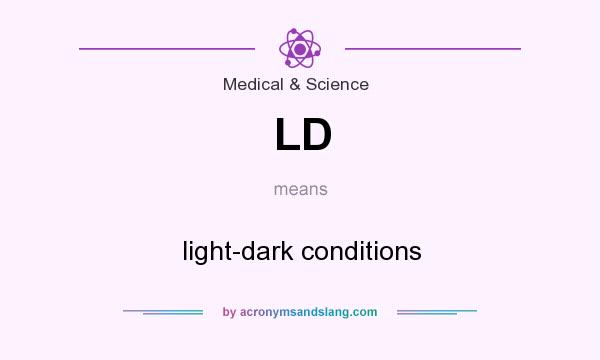 What does LD mean? It stands for light-dark conditions