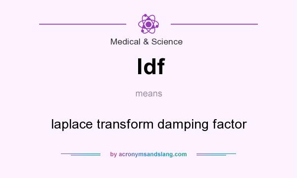 What does ldf mean? It stands for laplace transform damping factor