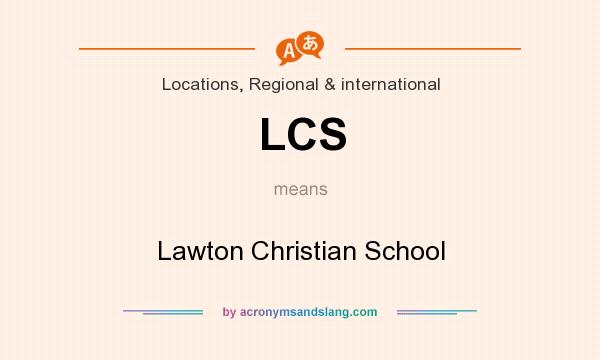 What does LCS mean? It stands for Lawton Christian School