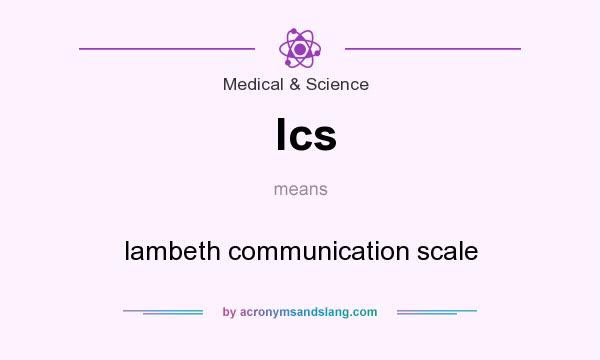 What does lcs mean? It stands for lambeth communication scale