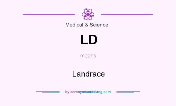 What does LD mean? It stands for Landrace