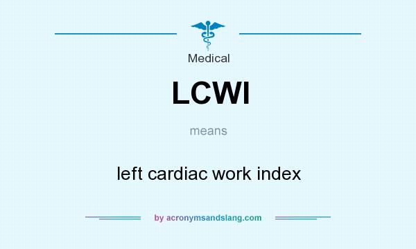 What does LCWI mean? It stands for left cardiac work index