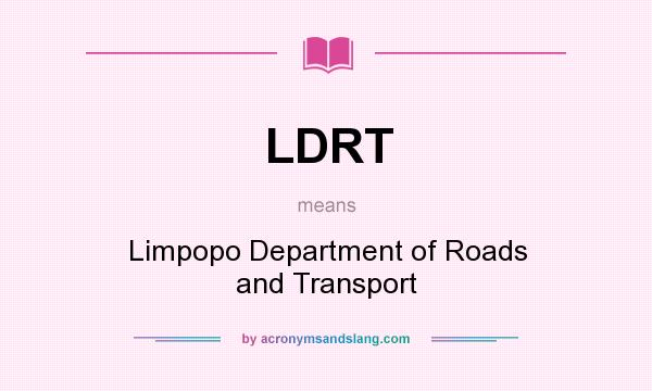 What does LDRT mean? It stands for Limpopo Department of Roads and Transport