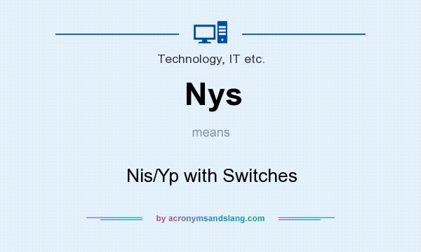 What does Nys mean? It stands for Nis/Yp with Switches