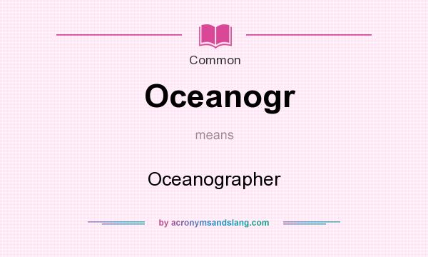 What does Oceanogr mean? It stands for Oceanographer