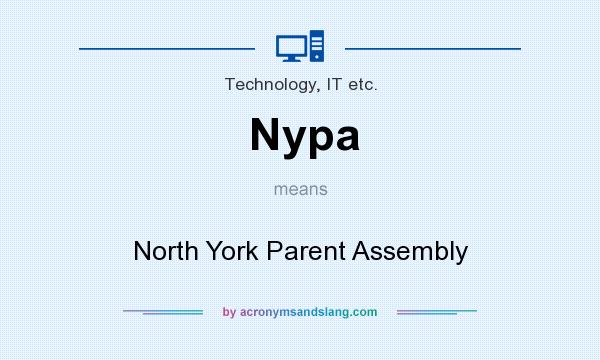 What does Nypa mean? It stands for North York Parent Assembly