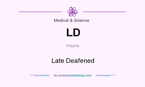 What does LD mean? It stands for Late Deafened