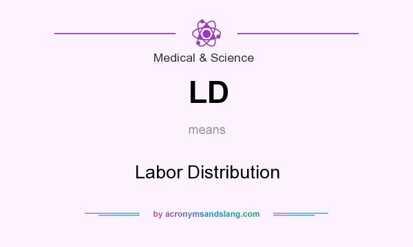 What does LD mean? It stands for Labor Distribution