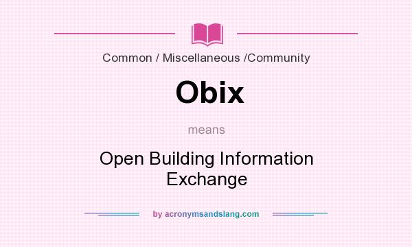 What does Obix mean? It stands for Open Building Information Exchange