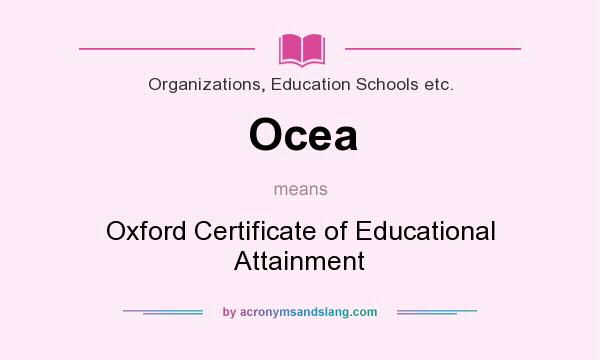 What does Ocea mean? It stands for Oxford Certificate of Educational Attainment