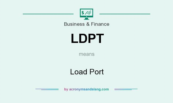 What does LDPT mean? It stands for Load Port