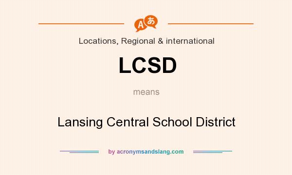 What does LCSD mean? It stands for Lansing Central School District
