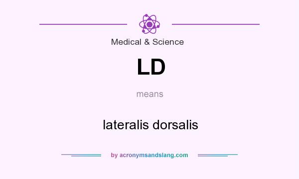 What does LD mean? It stands for lateralis dorsalis