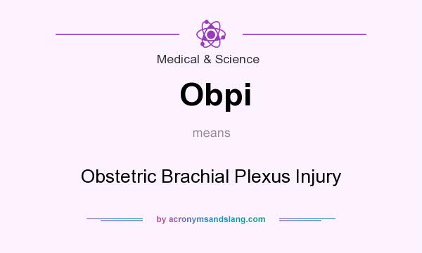 What does Obpi mean? It stands for Obstetric Brachial Plexus Injury