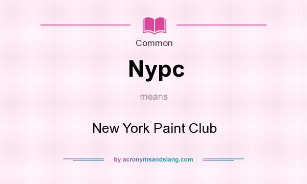 What does Nypc mean? It stands for New York Paint Club