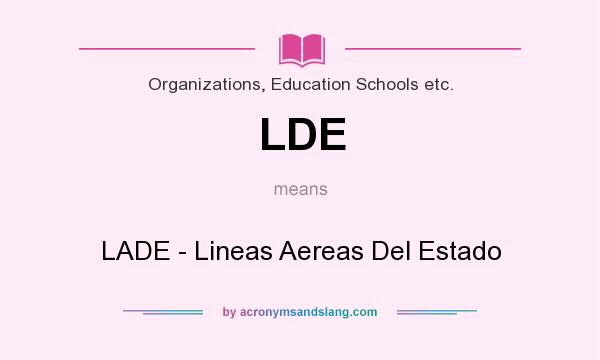 What does LDE mean? It stands for LADE - Lineas Aereas Del Estado